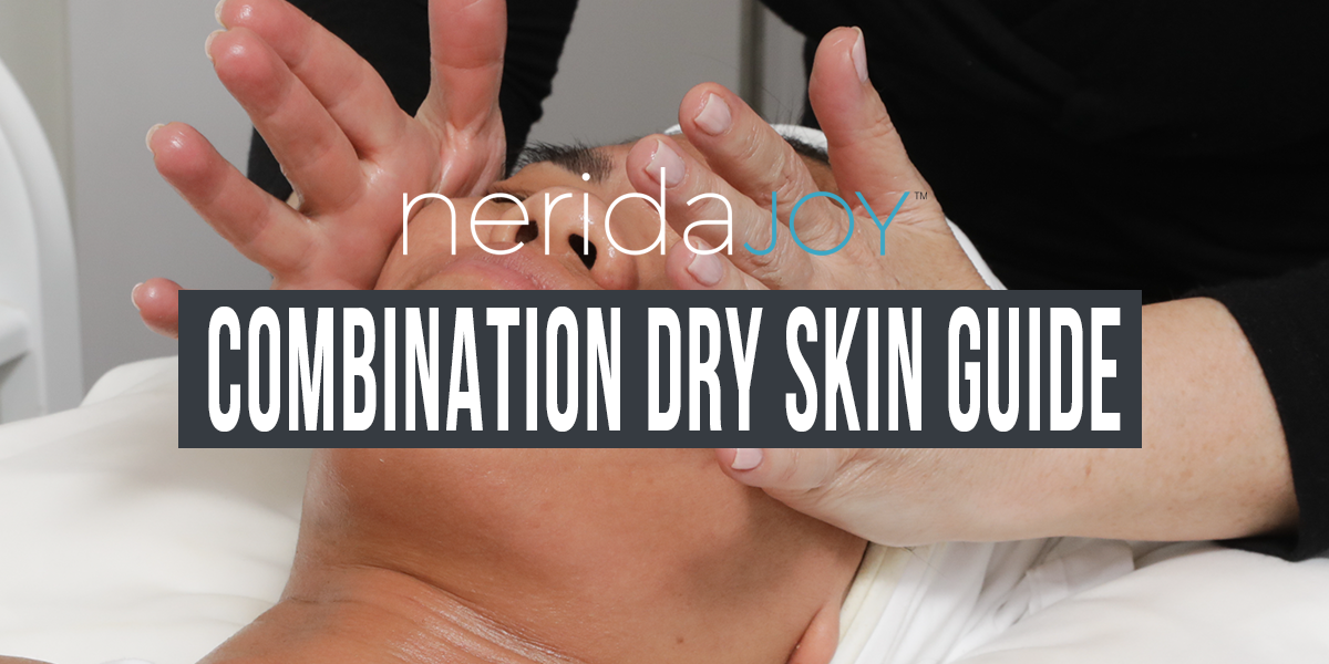 Combination Dry Skin – Nerida’s Comprehensive Guide